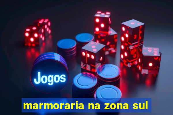 marmoraria na zona sul